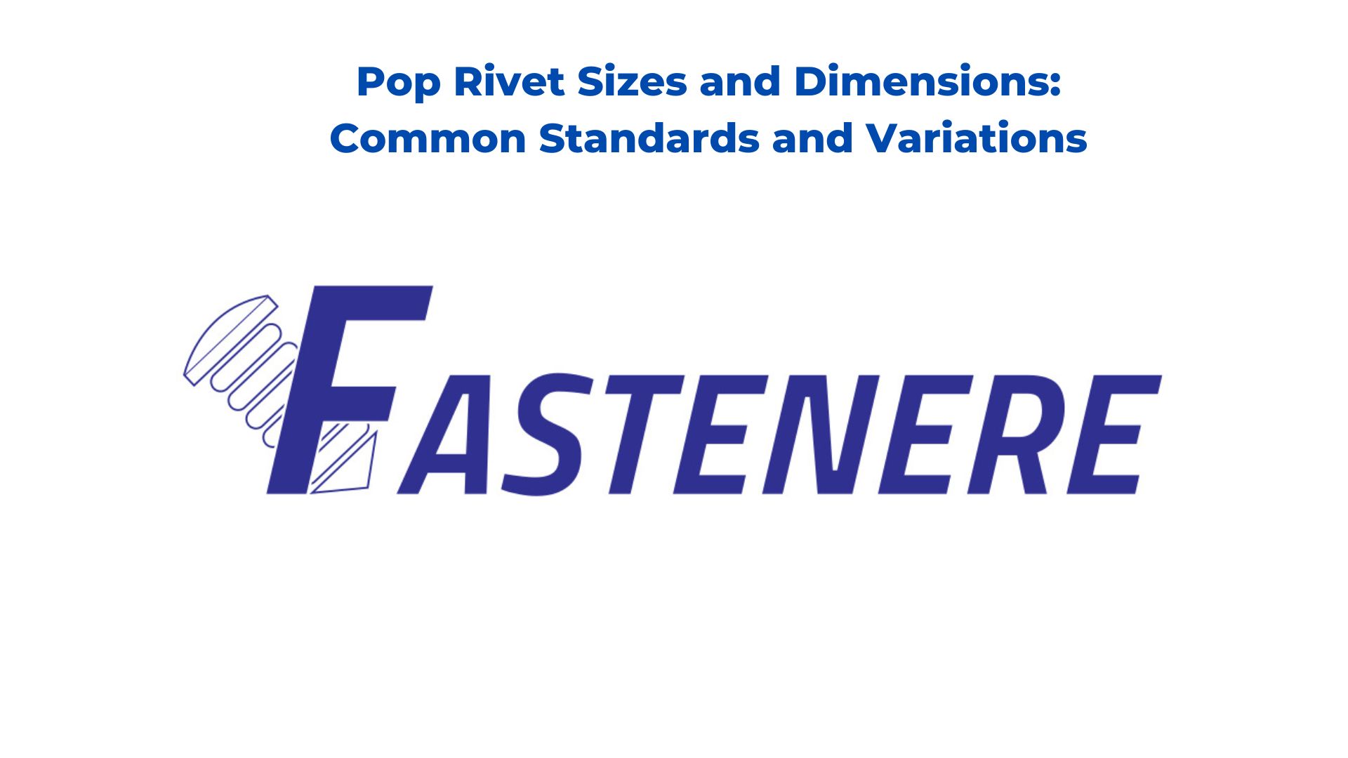 Pop Rivet Sizes and Dimensions: Common Standards and Variations
